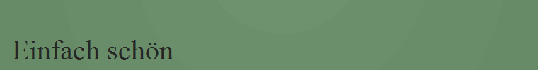 Einfach sch�n